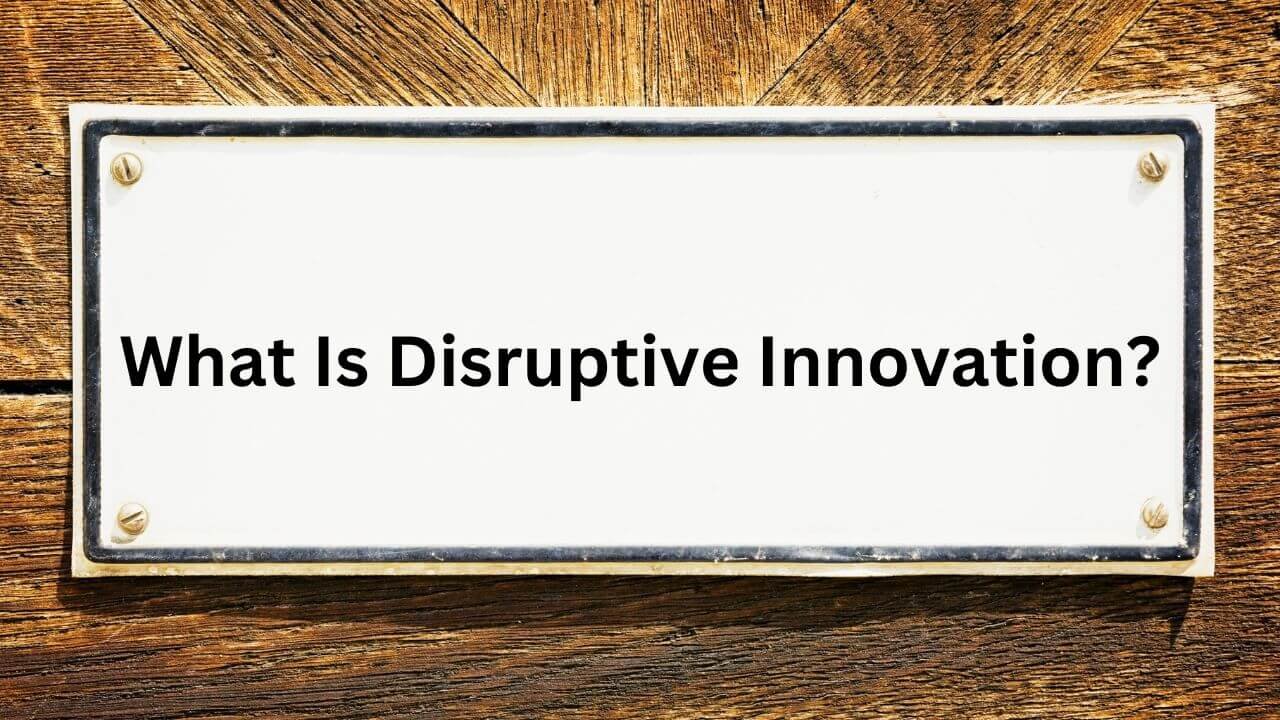 What Is Disruptive Innovation